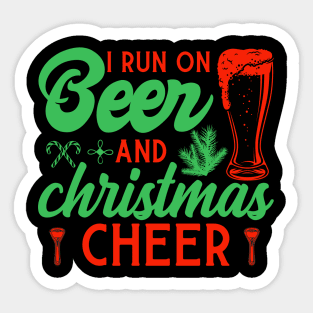 I RUN ON BEER AND CHRISTMAS CHEER Sticker